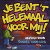 Je bent t helemaal voor mij