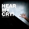 Hear my cry!
